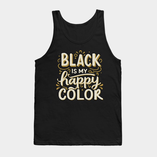 Black Is My Happy Color. Funny Tank Top by Chrislkf